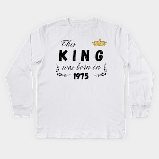 King born in 1975 Kids Long Sleeve T-Shirt